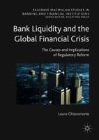Bank Liquidity and the Global Financial Crisis: The Causes and Implications of Regulatory Reform 3319943995 Book Cover