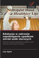 Edukacja w zakresie zapobiegania upadkom wsród osób starszych (Polish Edition) 620990906X Book Cover
