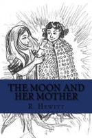The Moon and Her Mother 1979983887 Book Cover