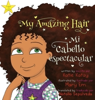 My Amazing Hair Mi cabello espectacular: English-Spanish bilingual edition (My Fun Hair) 1991195397 Book Cover