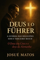 Deus e o Führer: A Guerra das Religiões sob o Terceiro Reich B0G28LLZZH Book Cover