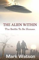 The Alien Within: The Battle to Be Human 1926681371 Book Cover