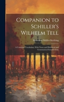 Companion to Schiller's Wilhelm Tell: A Complete Vocabulary With Notes and Historical and Grammatical Introductions 1020644648 Book Cover