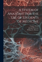 A System of Anatomy: For the use of Students of Medicine: V. 1 1022223976 Book Cover