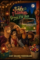 The Lady, The Llamas, and The Green VW Bus B0H9P1H7W3 Book Cover