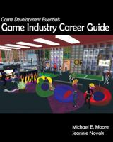 Game Development Essentials: Game Industry Career Guide 142837647X Book Cover