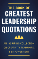 Inspired Leadership: A Thoughtful Collection of Quotations on Creativity, Teamwork, and Empowerment 1578268850 Book Cover