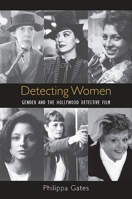 Detecting Women: Gender and the Hollywood Detective Film 1438434049 Book Cover