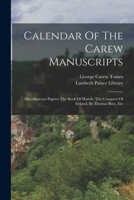 Calendar Of The Carew Manuscripts: Miscellaneous Papers: The Book Of Howth. The Conquest Of Ireland, By Thomas Bray, Etc 1016016085 Book Cover