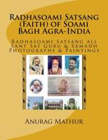 Radhasoami Satsang (Faith) of Soami Bagh Agra-India : Radhasoami Satsang All Sant Sat Guru and Samadh Photographs and Paintings 1722006110 Book Cover