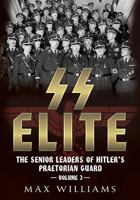 Ss Elite. Volume 3: R to W: The Senior Leaders of Hitler's Praetorian Guard 1781556385 Book Cover