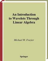 An Introduction to Wavelets Through Linear Algebra (Undergraduate Texts in Mathematics)