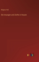 Die Innungen Und Z Nfte in Husum 3368276123 Book Cover