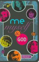 Me, Myself, and God: A Whole New View of God and You 1400314623 Book Cover