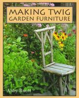 Making Twig Garden Furniture 088179144X Book Cover