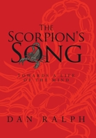 The Scorpion's Song: Towards a Life of the Mind 1665533455 Book Cover