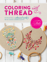 Tula Pink Coloring with Thread: Stitching a Whimsical World with Hand Embroidery 1440248117 Book Cover