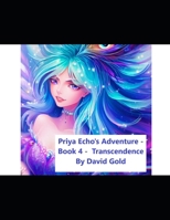 Priya Echo's Adventure - Book 4 - Transcendence B0CKLTM782 Book Cover