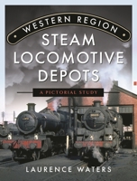 Western Region Steam Locomotive Depots: A Pictorial Study 1399070223 Book Cover