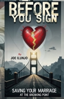 Before You Sign: Saving Your Marriage at the Breaking Point B0DY4GCMNG Book Cover