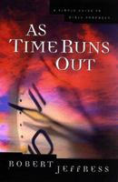 As Time Runs Out: A Simple Guide to Bible Prophecy 0805420193 Book Cover