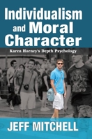 Individualism and Moral Character: Karen Horney's Depth Psychology 1138510912 Book Cover