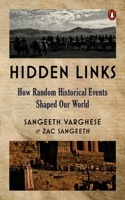 Hidden Links: How Random Historical Events Shaped Our World 0143460234 Book Cover