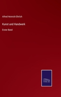 Kunst und Handwerk: Erster Band 3375074956 Book Cover
