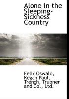 Alone in the Sleeping-sickness Country 1018247165 Book Cover