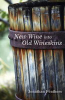 New Wine Into Old Wineskins 149822170X Book Cover