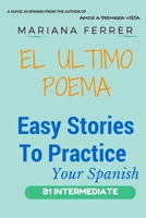 Novels in Spanish: EL Ultimo Poema: Easy Short Novels in Spanish for Intermediate Level Speakers (learning foreign languages) 1517140919 Book Cover