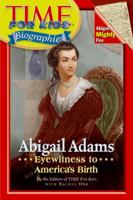 Time For Kids: Abigail Adams: Eyewitness to America's Birth (Time For Kids) 0060576294 Book Cover