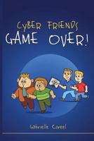 Cyber Friends - Game Over! 9082167735 Book Cover