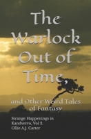The Warlock out of Time, and Other Weird Tales of Fantasy: Strange Happenings in Kandverro, Volume 2 B0GZFBBRQF Book Cover