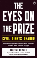 The Eyes on the Prize Civil Rights Reader: Documents, Speeches, and Firsthand Accounts from the Black Freedom Struggle (Eyes on the Prize)