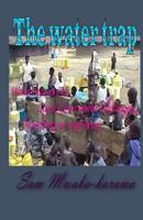 The Water Trap: Water scarcity & Local Government Challenges... Narrating an experience 1484155246 Book Cover