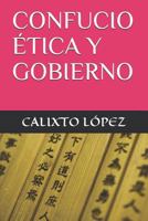 CONFUCIO ÉTICA Y GOBIERNO 1790217075 Book Cover