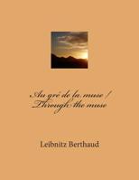 Au gré de la muse / Through the muse 1507636601 Book Cover