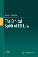 The Ethical Spirit of EU Law 1013275527 Book Cover