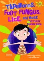 Tapeworms, Foot Fungus, Lice, and More: The Yucky Disease Book 0766033147 Book Cover