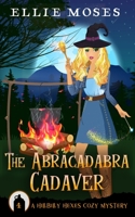 The Abracadabra Cadaver (Hillbilly Hexes Cozy Mystery, #4) B086PMNJKG Book Cover