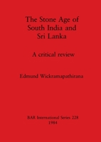 The Stone Age of South India and Sri Lanka: A critical review 0860542971 Book Cover