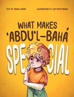 What Makes ?Abdu'l-Bahá Special 1764265025 Book Cover