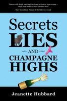 Secrets, Lies and Champagne Highs 1927559766 Book Cover