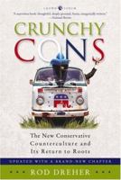 Crunchy Cons: How Birkenstocked Burkeans, gun-loving organic gardeners, evangelical free-range farmers, hip homeschooling mamas, right-wing nature lovers, ... America (or at least the Republican Party 1400050642 Book Cover