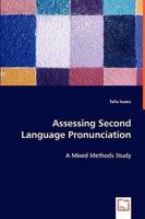 Assessing Second Language Pronunciation - A Mixed Methods Study 3639043774 Book Cover