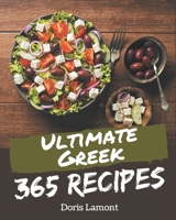 365 Ultimate Greek Recipes: From The Greek Cookbook To The Table B08PXHL6YZ Book Cover