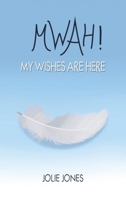 Mwah! My Wishes Are Here 1035849534 Book Cover