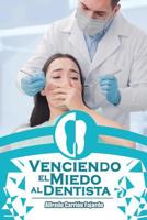Venciendo el miedo al dentista 1093131594 Book Cover