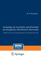 Grundzüge der Geschichte und Wirtschaft der Königlichen Oberförsterei Eberswalde: Anläßlich der Feier des 75 jährigen Bestehens der Forstakademie Eber 364289559X Book Cover